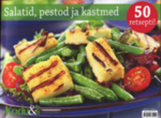 Salatid, pestod ja kastmed. 50 retsepti