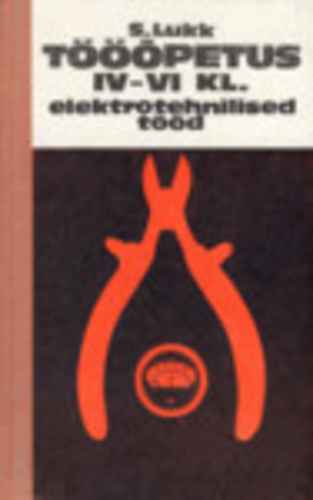 Tööõpetus IV-VI klassile. Elektrotehnilised tööd