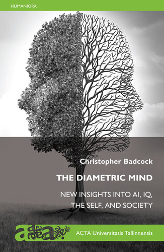 The Diametric Mind Insights into AI, IQ, the Self and Society : a sequel to The Imprinted Brain