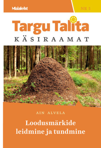 Targu Talita käsiraamat nr 5 / Loodusmärkide leidmine ja tundmine