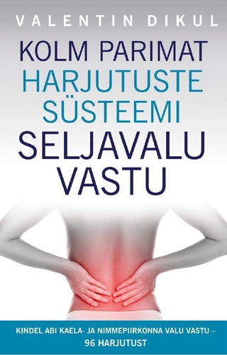 Kolm parimat harjutuste süsteemi seljavalu vastu