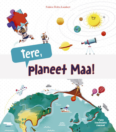 Tere, planeet Maa! Uute teadmiste raamat