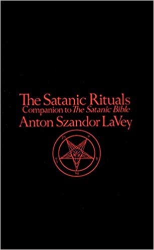 The Satanic Rituals: Companion to The Satanic Bible