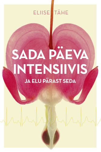 Sada päeva intensiivis ja elu pärast seda