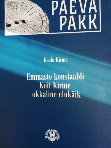 Emmaste konstaabli Koit Kirme okkaline elukäik