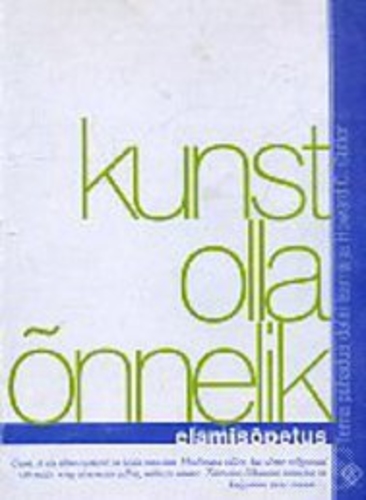 Kunst olla õnnelik. Elamisõpetus.