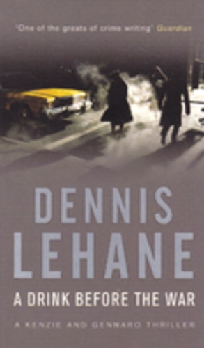 A Drink Before the War (Patrick Kenzie and Angela Gennaro Book 1)