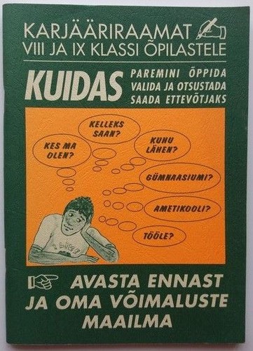 Avasta ennast ja oma võimaluste maailma. Karjääriraamat VIII ja IX klassi õpilastele