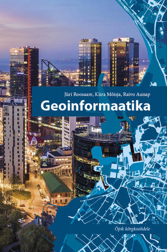 Geoinformaatika. Õpik kõrgkoolidele