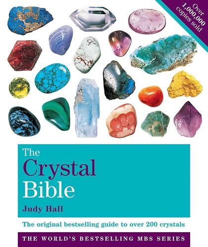 The Crystal Bible: A Definitive Guide to Crystals