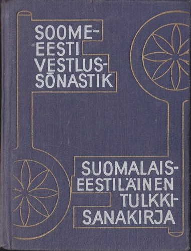 Soome-eesti vestlussõnastik. Suomalais-eestiläinen tulkkisanakirja