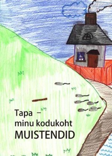 Tapa - minu kodukoht. Muistendid