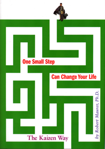 One Small Step Can Change Your Life : The Kaizen Way
