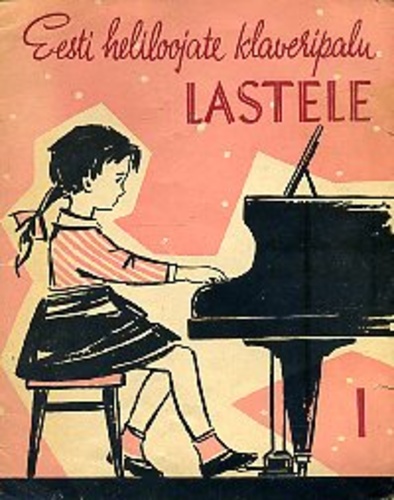 Eesti heliloojate klaveripalu lastele (1. osa). Laste Muusikakooli I ja II klassile