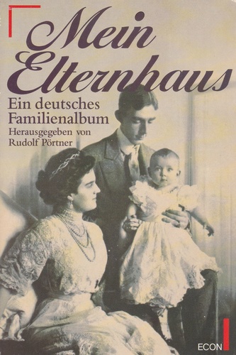 Mein Elternhaus : ein deutsches Familienalbum