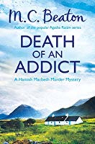 Death of an Addict (Hamish Macbeth Mysteries, No. 15): A Hamish MacBeth Mystery