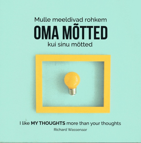 Mulle meeldivad rohkem oma mõtted kui sinu mõtted