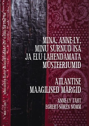 Mina, Anne-Ly, minu surnud isa ja lahendamata müsteeriumid