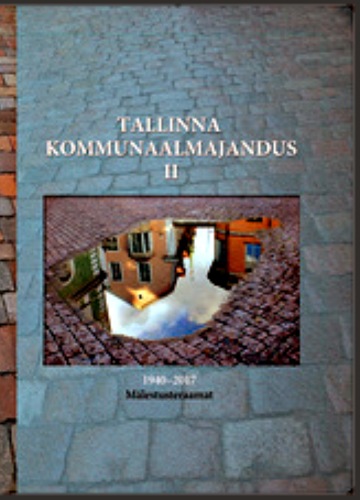 Tallinna kommunaalmajandus 2. 1940-2017 mälestusteraamat