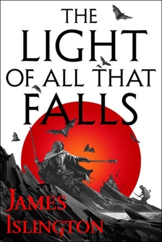 The Light of All That Falls [The Licanius Trilogy #3]