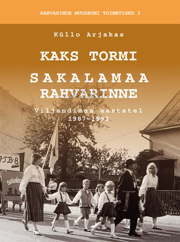 KAKS TORMI. SAKALAMAA RAHVARINNE. VILJANDIMAA AASTATEL 1987–1992
