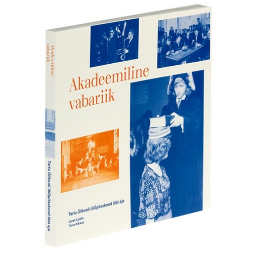 Akadeemiline vabariik. Tartu Ülikooli üliõpilaskond läbi aja