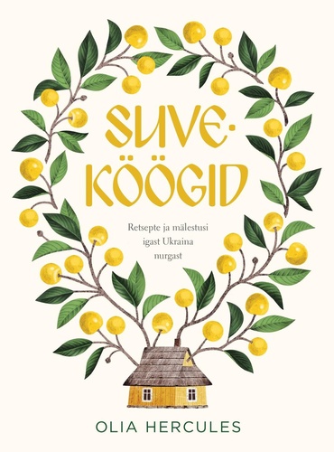 Suveköögid. Retsepte ja mälestusi igast Ukraina nurgast