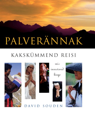 Palverännak. Kakskümmend reisi, mis innustavad hinge