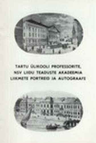 Tartu Ülikooli professorite, NSV Liidu Teaduste Akadeemia liikmete portreid ja autograafe
