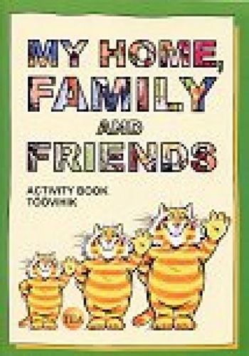 My Home, Family and Friends. Activity Book