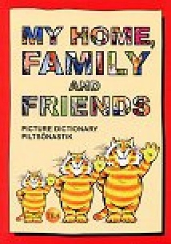 My Home, Family and Friends. Picture Dictionary