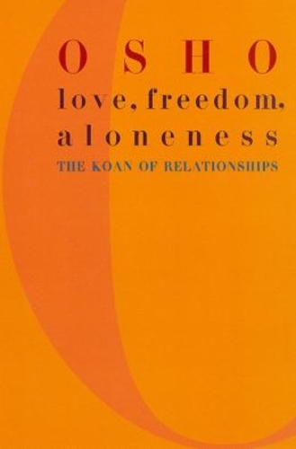 Love, Freedom, Aloneness: The Koan of Relationships
