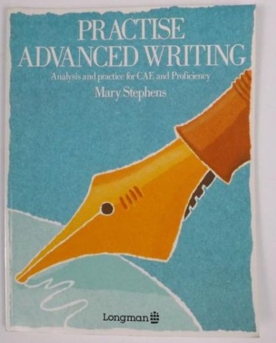 Practise Advanced Writing. Analysis and Practice for CAE and Proficiency