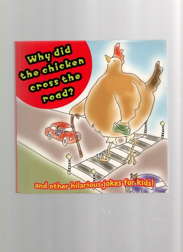 Why did the chicken cross the road? And other hilarious jokes for kids