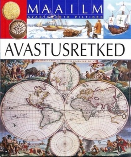 Avastusretked. Maailm : avastusretk piltides