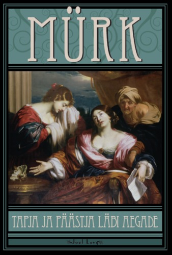 Mürk. Tapja ja päästja läbi aegade