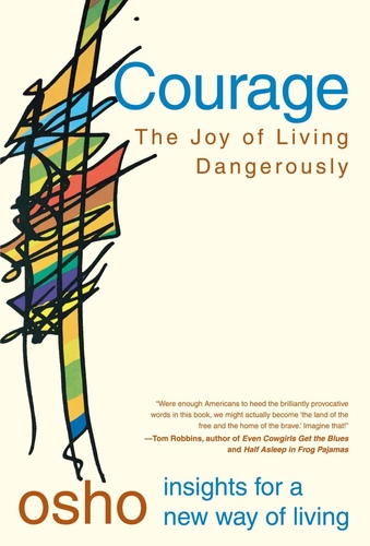 Courage: The Joy of Living Dangerously