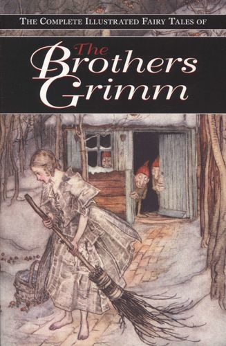 The Complete Illustrated Fairy Tales of The Brothers Grimm