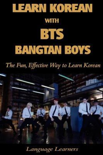 Learn Korean with BTS (Bangtan Boys): The Fun Effective Way to Learn Korean