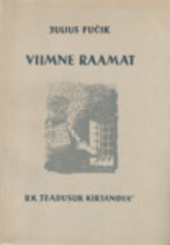 Viimne raamat : Kirjutatud Pankracis Gestapo vanglas 1943. aasta kevadel