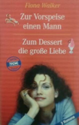 Zur Vorspeise einen Mann / Zum Dessert die große Liebe