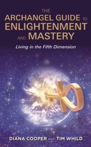 ARCHANGEL GUIDE TO ENLIGHTENMENT AND MASTERY