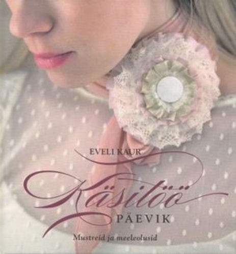 Käsitööpäevik.Mustreid ja meeleolusid