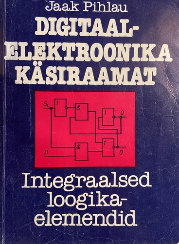 Digitaalelektroonika käsiraamat : integraalsed loogikaelemendid