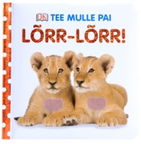 Lõrr-lõrr. Tee mulle pai