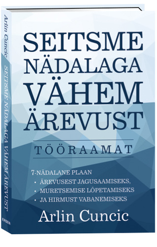 Seitsme nädalaga vähem ärevust. Tööraamat