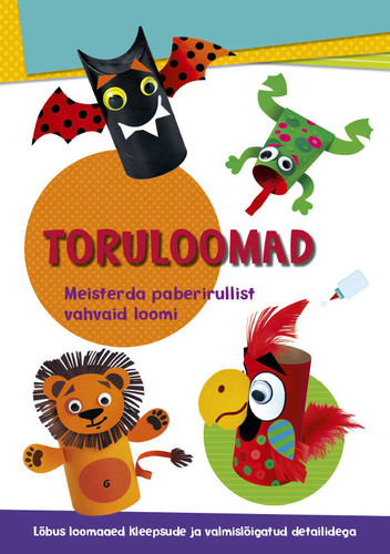 Toruloomad. Meisterda paberirullist vahvaid loomi