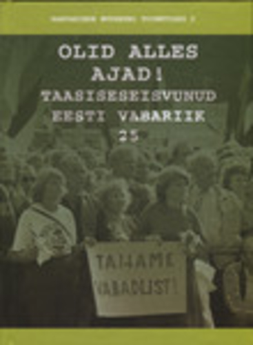 Olid alles ajad! / Taasiseseisvunud Eesti Vabariik 25