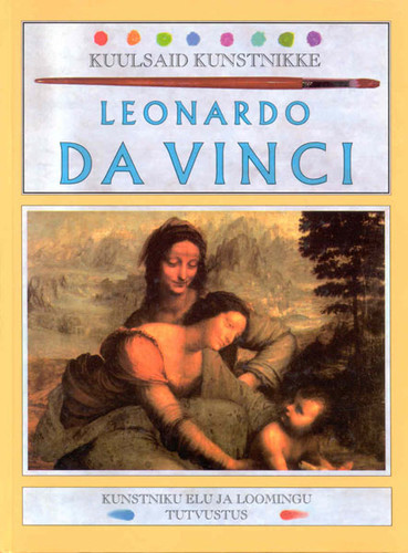 Kuulsaid kunstnikke. Leonardo Da Vinci