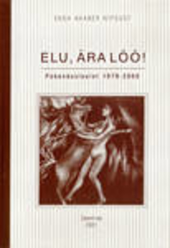 ELU, ÄRA LÖÖ! Pühendusluulet 1979 - 2000